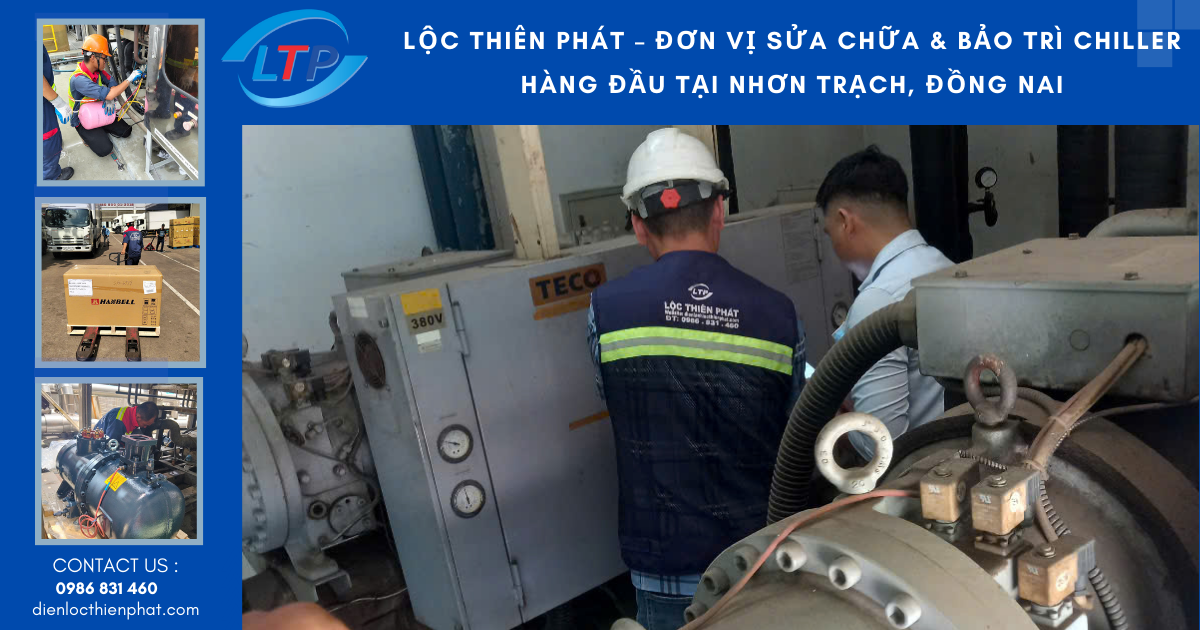 Lộc Thiên Phát – Đơn Vị Sửa Chữa & Bảo Trì Chiller Hàng Đầu Tại Nhơn Trạch, Đồng Nai