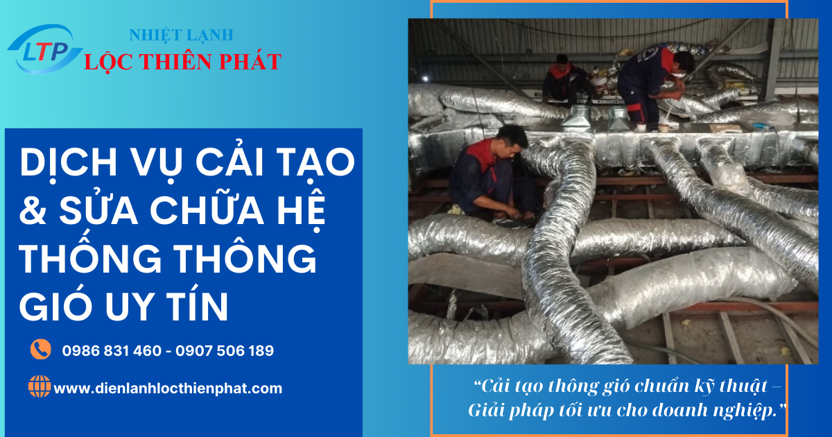 Dịch Vụ Cải Tạo & Sửa Chữa Hệ Thống Thông Gió Uy Tín - Lộc Thiên Phát