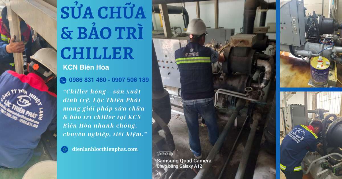 Sửa Chữa & Bảo Trì Chiller Tại KCN Biên Hòa – Giải Pháp Tin Cậy Từ Lộc Thiên Phát