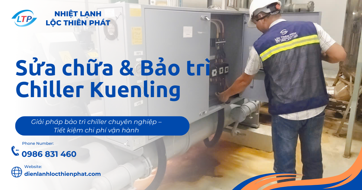 Sửa chữa & Bảo trì Chiller Kuenling - Lộc Thiên Phát