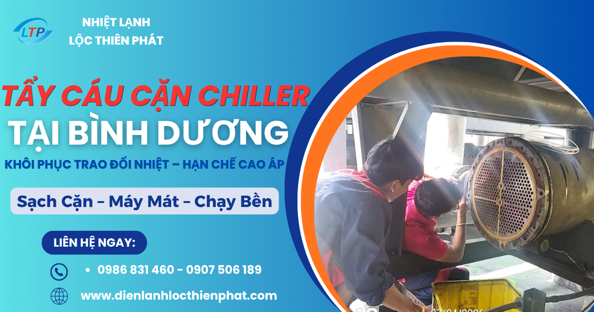 Dịch Vụ Tẩy Cáu Cặn Chiller Tại Bình Dương – Khôi Phục Trao Đổi Nhiệt, Hạn Chế Dừng Máy