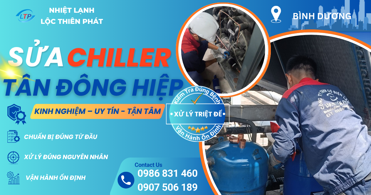Sửa Chiller Cụm KCN Tân Đông Hiệp – Kiểm Tra Đúng Nguyên Nhân, Hạn Chế Sửa Đi Sửa Lại