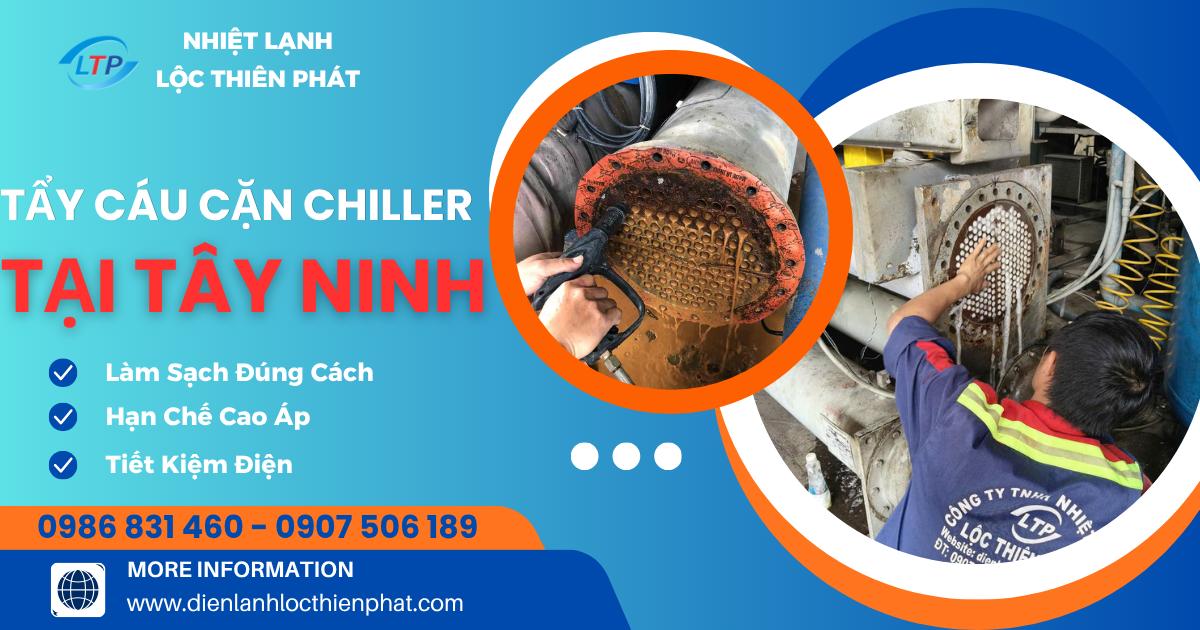 Dịch Vụ Tẩy Cáu Cặn Chiller Tại Tây Ninh – Làm Sạch Đúng Cách, Hạn Chế Dừng Máy