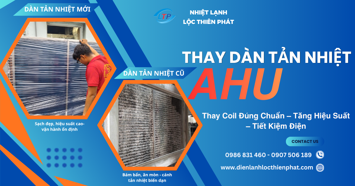 Thay Dàn Tản Nhiệt AHU Uy Tín | Thay Coil AHU Chuyên Nghiệp | Lộc Thiên Phát