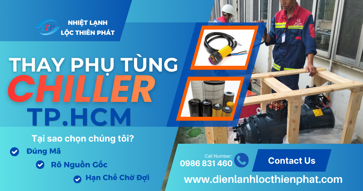 Thay Thế Phụ Tùng Chiller Hồ Chí Minh – Đúng Mã, Đúng Thông Số
