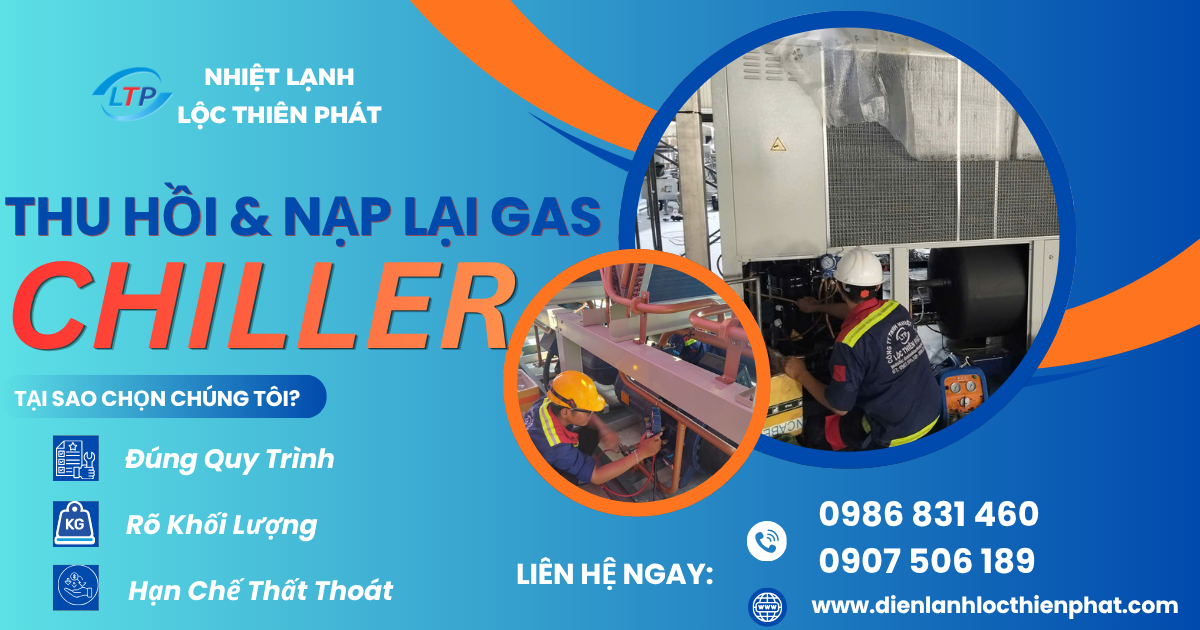 Dịch Vụ Thu Hồi Và Nạp Lại Gas Chiller – Đúng Kỹ Thuật, Hạn Chế Thất Thoát