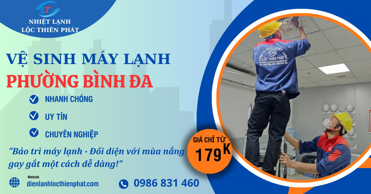 Vệ Sinh Máy Lạnh Phường Bình Đa – Giải Pháp Mát Nhanh, Sạch Sâu Cho Mọi Nhà