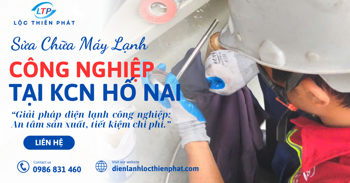 Sửa Chữa Máy Lạnh Công Nghiệp Tại KCN Hố Nai – Uy Tín & Chuyên Nghiệp