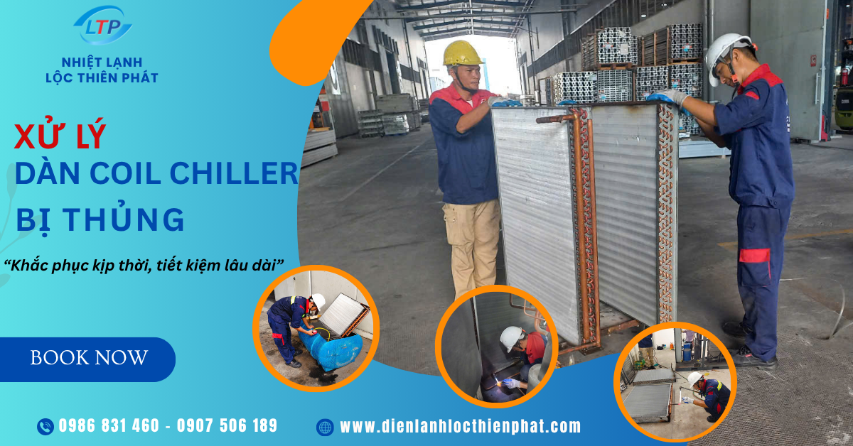 Xử Lý Dàn Coil Chiller Bị Thủng - Lộc Thiên Phát