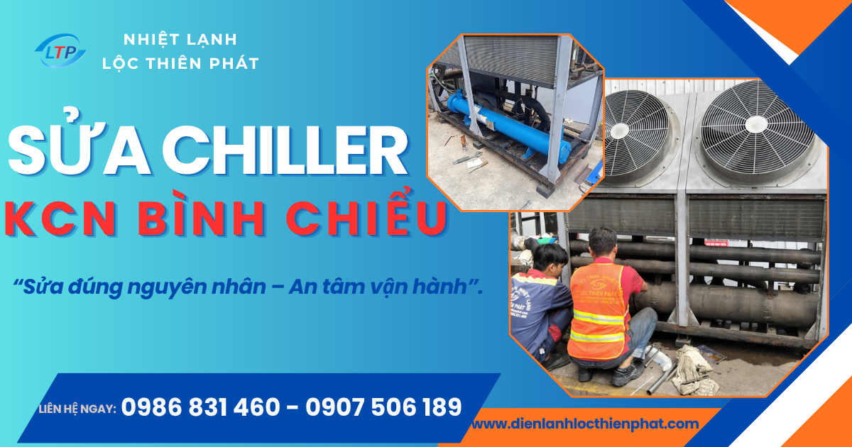 Sửa Chiller Kcn Bình Chiểu, Tp.Hcm – Rõ Lỗi, Rõ Phạm Vi Sửa