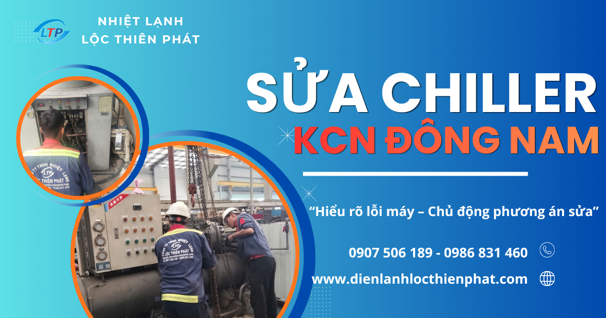 Sửa Chiller Kcn Đông Nam: Cần Đánh Giá Gì Trước Khi Duyệt Phương Án?