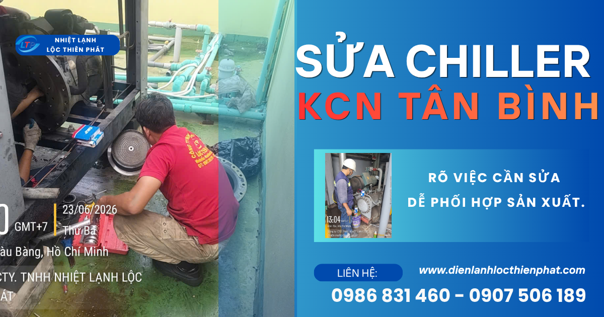 KCN Tân Bình, TP.HCM: Sửa Chiller Rõ Nguyên Nhân, Chủ Động Lịch Sửa