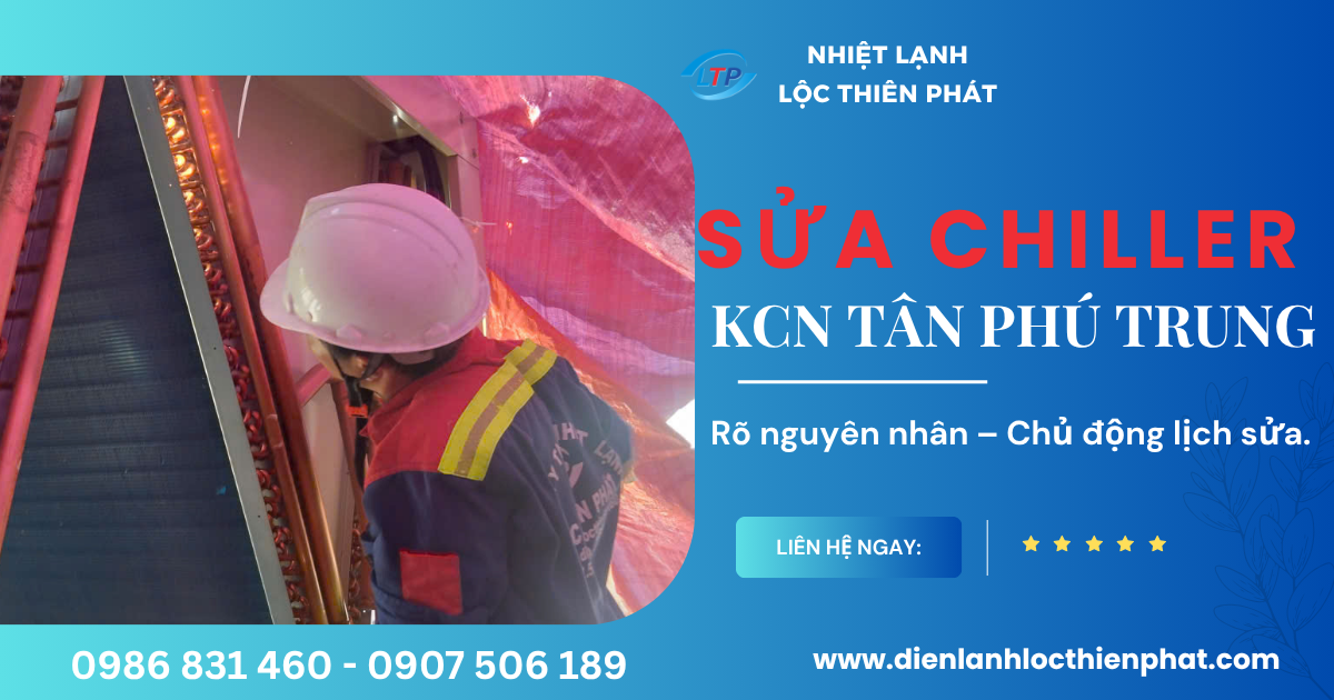 Sửa Chiller Kcn Tân Phú Trung, Củ Chi – Chủ Động Lịch Sửa