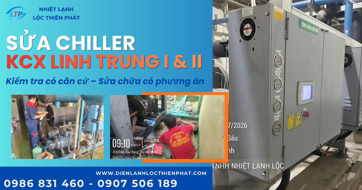 Sửa Chiller Kcx Linh Trung I & II – Rõ Lỗi, Rõ Phương Án