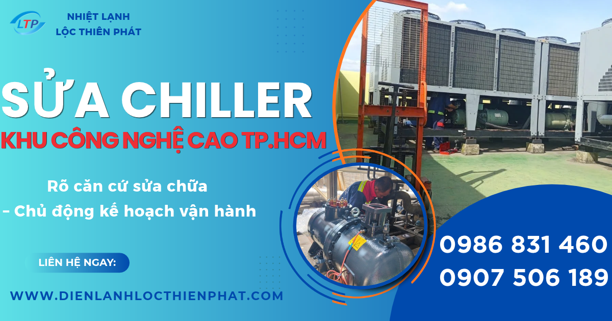 Sửa Chiller Khu Công Nghệ Cao Tp.Hcm – Đúng Nguyên Nhân, Kiểm Soát Gián Đoạn