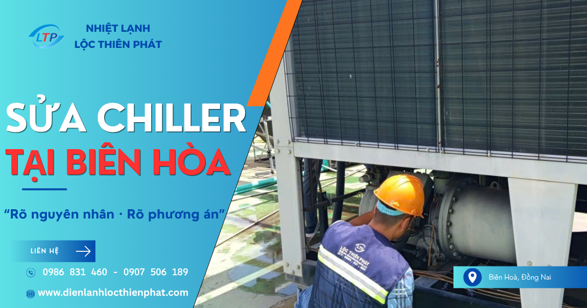 Sửa Chiller Tại Các Khu Công Nghiệp Biên Hòa: Ba Quyết Định Giúp Nhà Máy Chủ Động Khi Máy Gặp Sự Cố