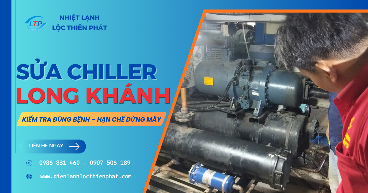 Sửa Chiller Long Khánh Đồng Nai – Khắc Phục Sự Cố, Khôi Phục Làm Lạnh