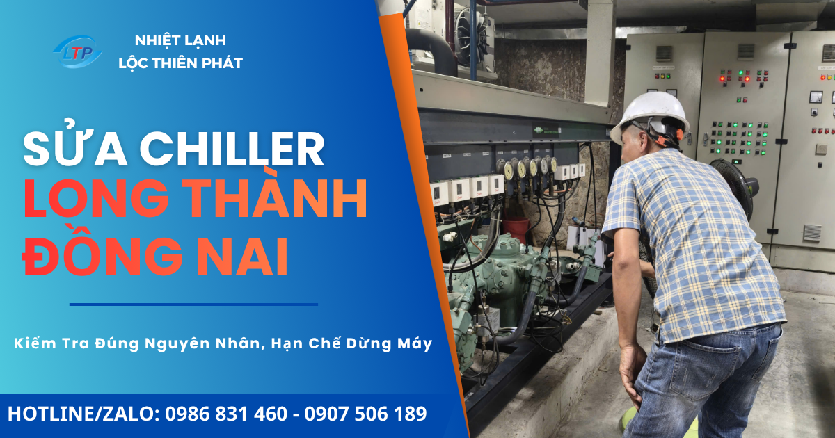 Sửa Chiller Long Thành, Đồng Nai – Kiểm Tra Đúng Lỗi, Báo Giá Rõ Ràng