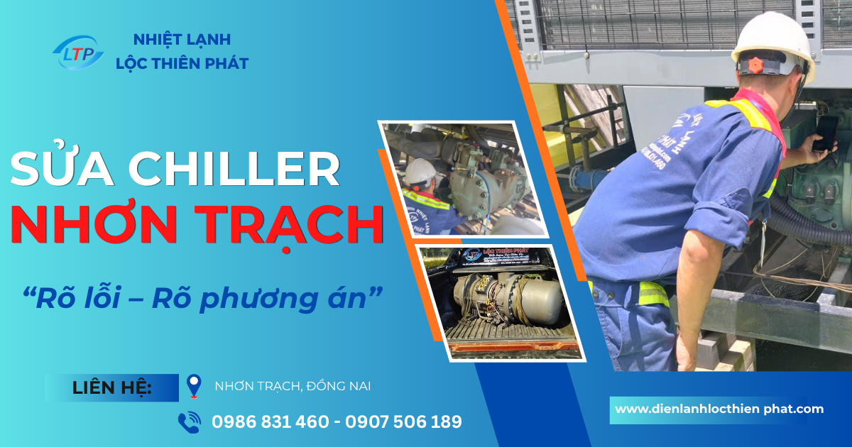 Sửa Chiller Nhơn Trạch: Kiểm Tra Đúng Nguyên Nhân, Chủ Động Kế Hoạch Sản Xuất