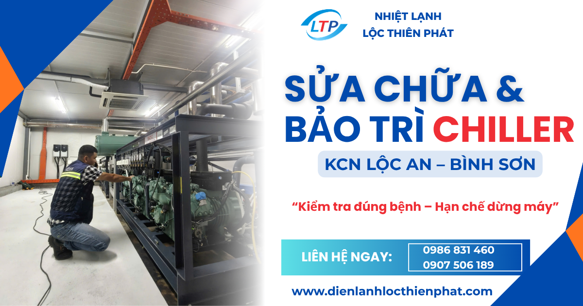 Sửa Chữa Và Bảo Trì Chiller Tại KCN Lộc An – Bình Sơn | Lộc Thiên Phát