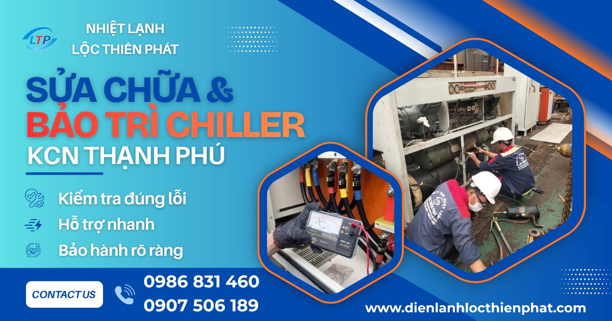 Sửa Chữa Và Bảo Trì Chiller Tại KCN Thạnh Phú | Hỗ Trợ Nhanh - Bảo Hành Rõ Ràng