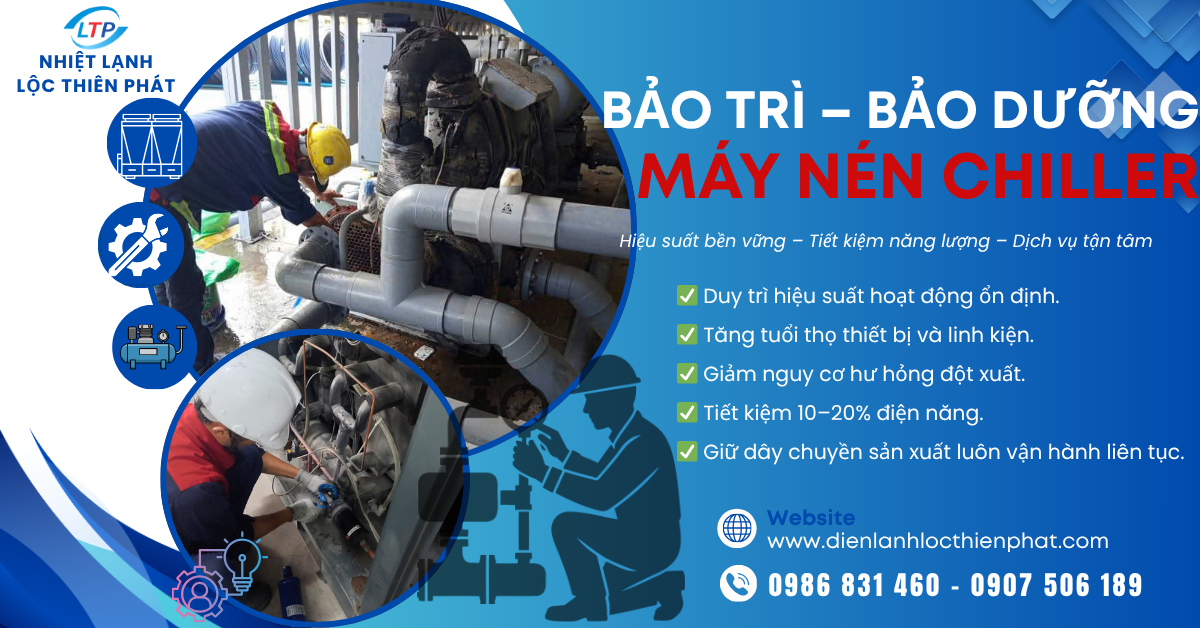 Bảo Trì – Bảo Dưỡng Máy Nén Chiller | Lộc Thiên Phát