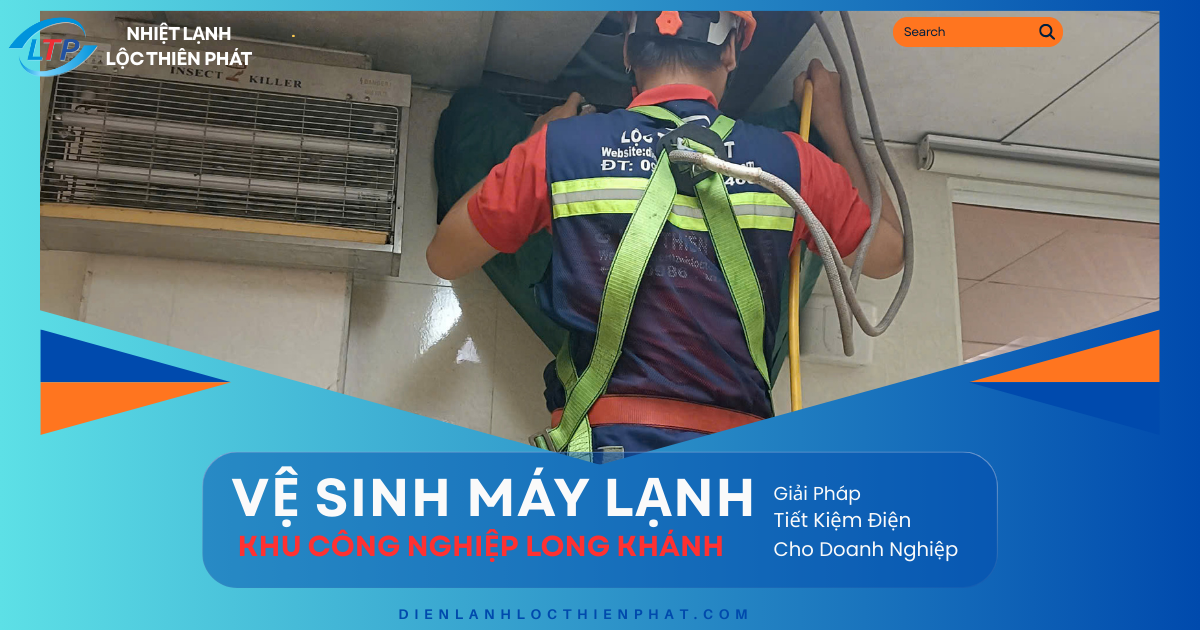 Vệ Sinh Máy Lạnh Khu Công Nghiệp Long Khánh – Giải Pháp Tiết Kiệm Điện Cho Doanh Nghiệp