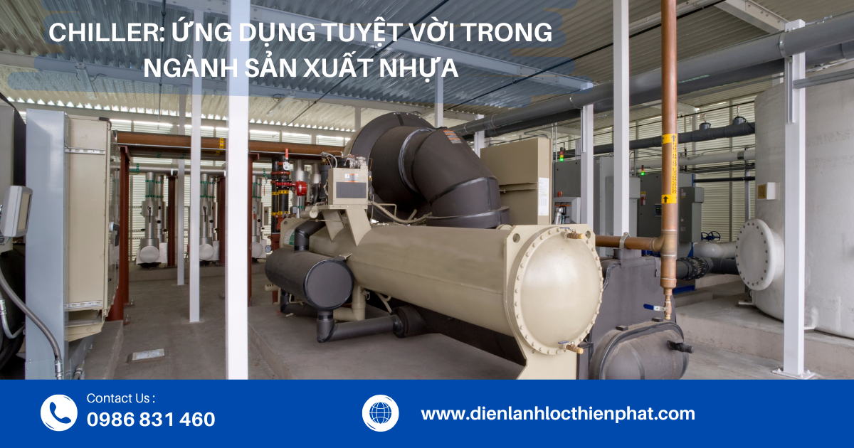 Chiller: Ứng Dụng Tuyệt Vời Trong Ngành Sản Xuất Nhựa