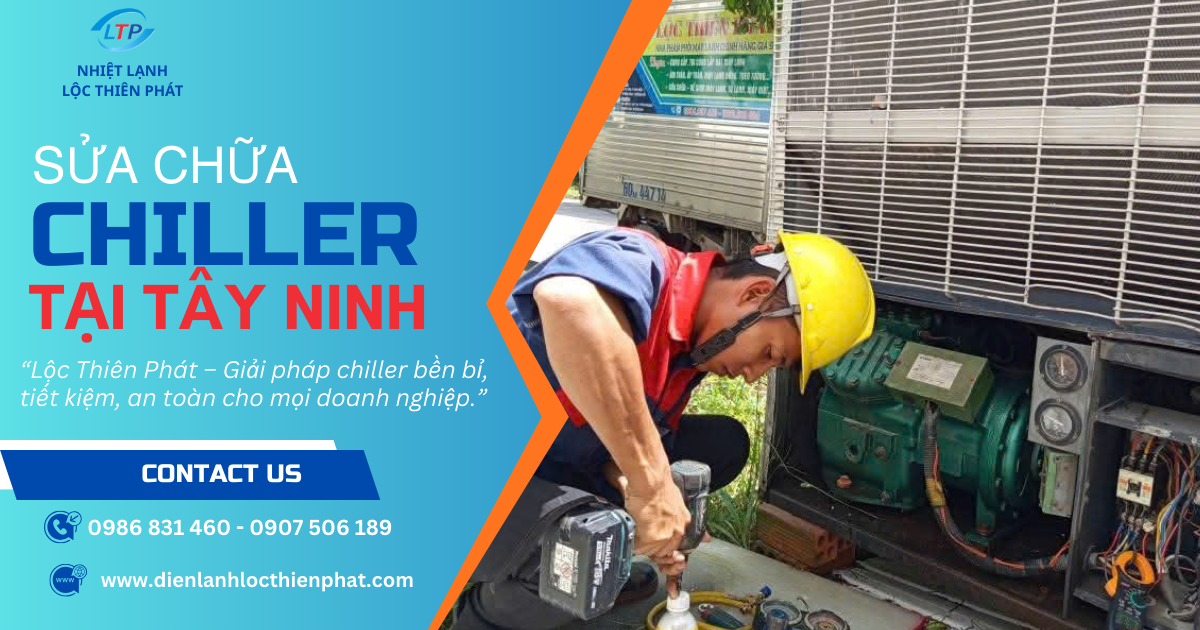 Sửa Máy Chiller Tại Tây Ninh | Có Mặt 24/7 – Lộc Thiên Phát