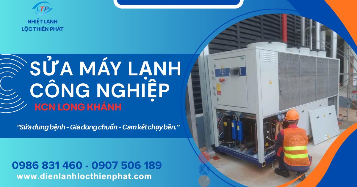 Sửa Chữa Máy Lạnh Công Nghiệp KCN Long Khánh | Lộc Thiên Phát