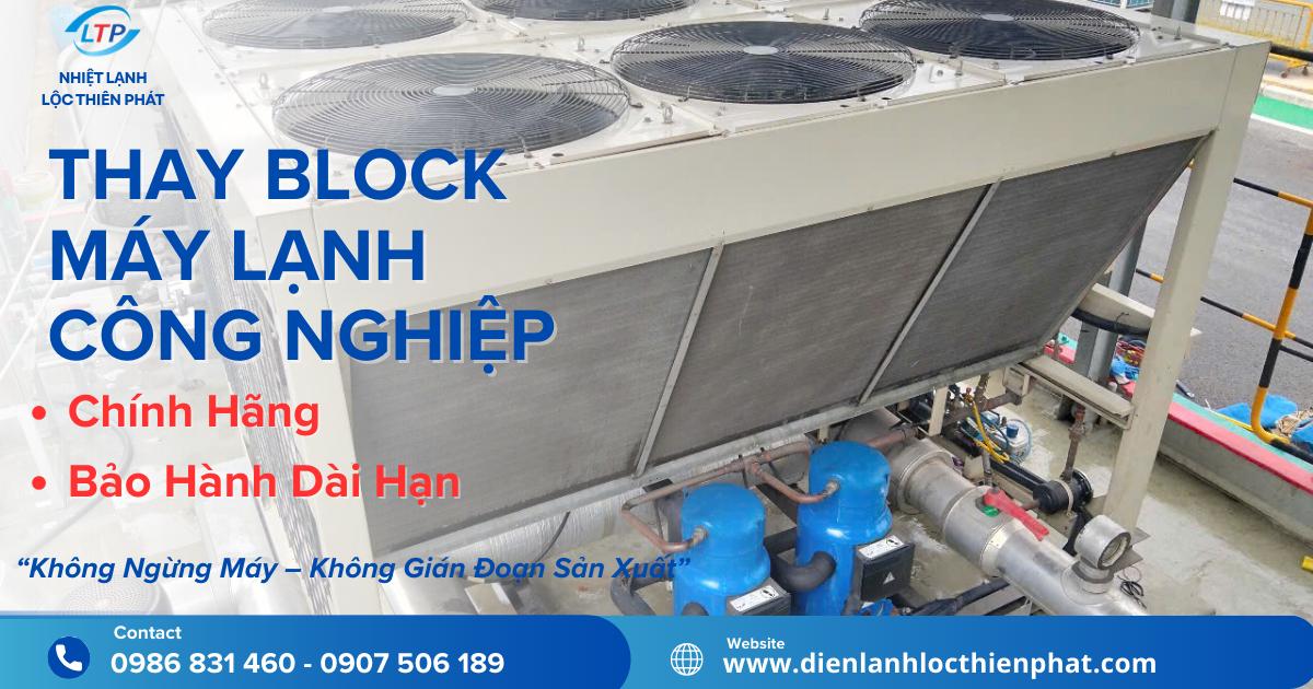 Thay Block Máy Lạnh Công Nghiệp Chính Hãng | Lắp Đặt & Bảo Hành Tận Nơi